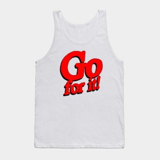 Go for it! Tank Top